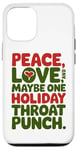 iPhone 12/12 Pro Peace Love And Maybe One Holiday Throat Punch Red Green Case