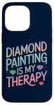 iPhone 14 Pro Max Diamond Painting Is My Therapy Art Fan Diamond Painter Case