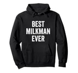 Best Milkman Ever Pullover Hoodie