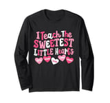 I Teach The Sweetest Little Hearts Teacher Valentine's Day Long Sleeve T-Shirt