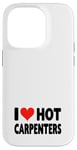 Coque pour iPhone 14 Pro I Love Hot Carpenters – Cœur – Travail du bois