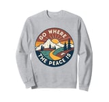 Funny Outdoor Camping Go Where The Peace Is Men Women Camper Sweatshirt