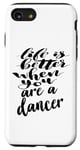 iPhone SE (2020) / 7 / 8 Life is Better When You Are A Dancer Case
