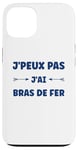 Coque pour iPhone 13 Citation humour J'peux pas J'ai Bras de fer