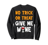 No Trick or Treat Give Me Wine Funny Halloween Sweatshirt