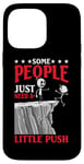 Coque pour iPhone 14 Pro Max Some People Just Need A Little Push Motivation amusante