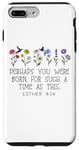 iPhone 7 Plus/8 Plus Perhaps You Were Born for Such a Time as This Esther 4:14 Case