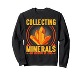 Collecting Minerals One Adventure at a Time Mineral Sweatshirt