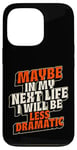 Coque pour iPhone 13 Pro Peut-être plus dramatique dans Next Life Drama Behavior