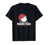 How far down the rabbit hole are you prepared to go T-Shirt