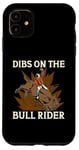 iPhone 11 Dibs On The Bull Rider Loves Traditional Sport Bull Riding Case