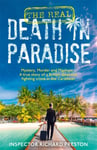 The Real Death in Paradise  Mystery, Murder and Mayhem  A true story of a British detective fighting crime in the Caribbean  For fans of the Hit BBC show