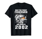 22 Years Old Fisherman The Finest Fishermen Are Born in 2002 T-Shirt