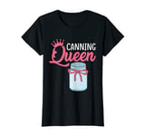 Canning Queen Funny Preserving Canner Girs Gift T-Shirt