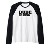 Dude Be Kind Stop Bullying Kindness Orange Unity Day Raglan Baseball Tee