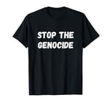 Stop The Genocide We Are All People Equal Sad World Peace T-Shirt