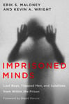 Imprisoned Minds  Lost Boys, Trapped Men, and Solutions from Within the Prison