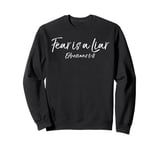 Bible Verse Gift Faith Quote Ephesians 6:11 Fear is a Liar Sweatshirt