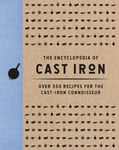 The Encyclopedia of Cast Iron  Over 350 Recipes for the Cast Iron Connoisseur