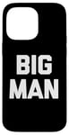 Coque pour iPhone 14 Pro Max T-shirt humoristique avec inscription « Big Man »