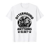 Otterhound Anything Else Otterhounds T-Shirt