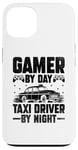 iPhone 13 Gamer By Day Taxi Driver By Night Cab Taxis Drivers Case