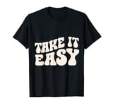 Take it easy T-Shirt