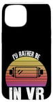 Coque pour iPhone 15 I'd Rather Be In VR Casque de réalité virtuelle amusant