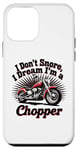 Coque pour iPhone 12 mini I Don't Snoe I Dream IM A Chopper Motorcycle Rider