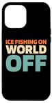 iPhone 13 Pro Max Retro Ice Fishing - Vintage Ice Fishing On World Off Case