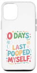 Coque pour iPhone 12/12 Pro 0 Days Since I Last Pooped Myself Bathroom Poop Blague drôle