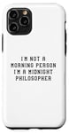 Coque pour iPhone 11 Pro Déclaration amusante « I'am Not Morning Person Midnight Philosopher »