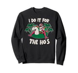 Funny Santa / I Do It For The Ho's Christmas Vacation Vibes Sweatshirt