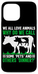 iPhone 13 Pro Max We All Love Animals Why Do We Call Some Pets And Others Dinn Case