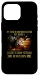 iPhone 16 Pro Max VETERAN Being A Desert Storm Veteran Never Ends Case