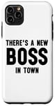 iPhone 11 Pro Max There's a New Boss in Town Kids Boss Girl Boss Babe Boss Mom Case