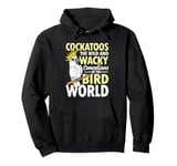 Cockatoos The Comedians Bird World Pullover Hoodie