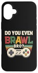 Coque pour iPhone 16 Plus Joueur de jeu vidéo rétro vintage Do You Even Brawl Bro