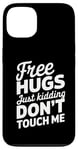 Coque pour iPhone 13 Free Hugs Just Kidding Don't Touch Me Sarcastic Meme Citation