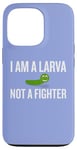 Coque pour iPhone 13 Pro Inscription sarcastique amusante « I Am a Larva Not a Fighter »