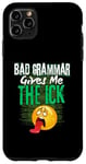 iPhone 11 Pro Max Bad Grammar Gives Me The Ick Funny Teacher Case