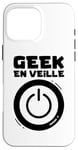 Coque pour iPhone 16 Pro Max Geek En Veille Humour Gamer Gaming Console Jeux Vidéos Games