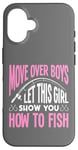 iPhone 16 Let This Girl Show You How To Fish - Funny Fisher Girl Case