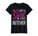 Womens Just A Girl In Love With Her Butcher T-Shirt