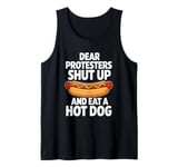 Dear Protesters Shut Up And Eat A Hot Dog Tank Top