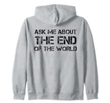 Ask Me About The End of The World Prepper Homesteading Zip Hoodie