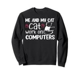 Me And My Cat Cat Work On Computers Sweatshirt