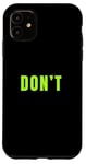 Coque pour iPhone 11 Graphique vert Just Don't Green Graphic