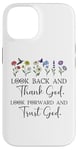 iPhone 14 Look Back and Thank God Look Forward & Trust God Bible Verse Case