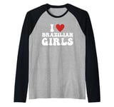 I Love Brazilian Girls I Heart Brazilian Girls Funny Raglan Baseball Tee